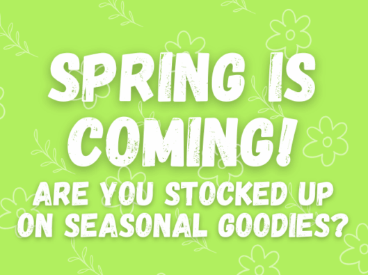 Are you ready for Spring?